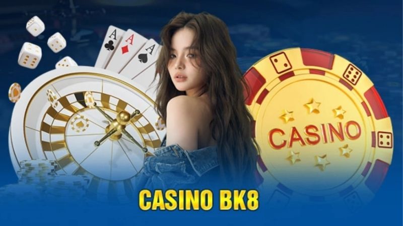 BK8 - nhà cái casino trực tuyến hàng đầu Đông Nam Á