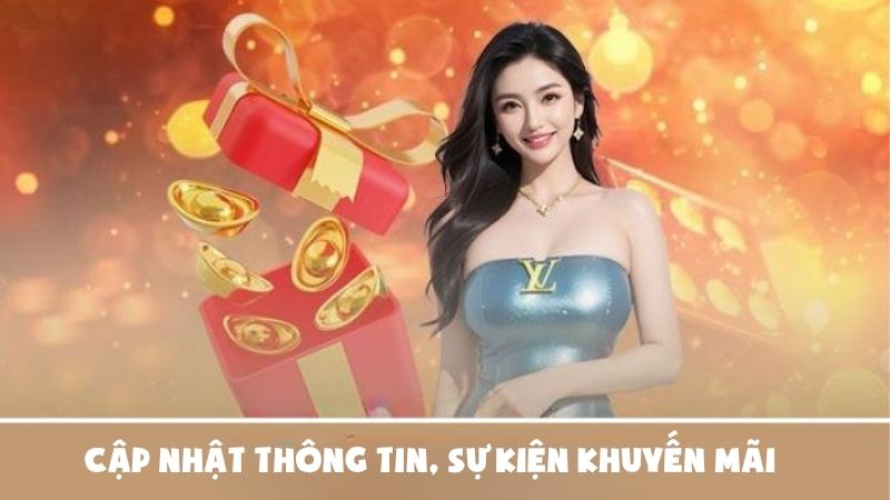 Cập nhật thông tin, sự kiện khuyến mãi nhanh chóng