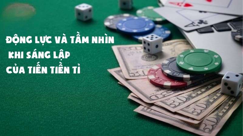 Động lực và tầm nhìn khi sáng lập của Tiến Tiền Tỉ