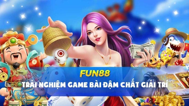 Fun88 - Trải nghiệm game bài đậm chất giải trí