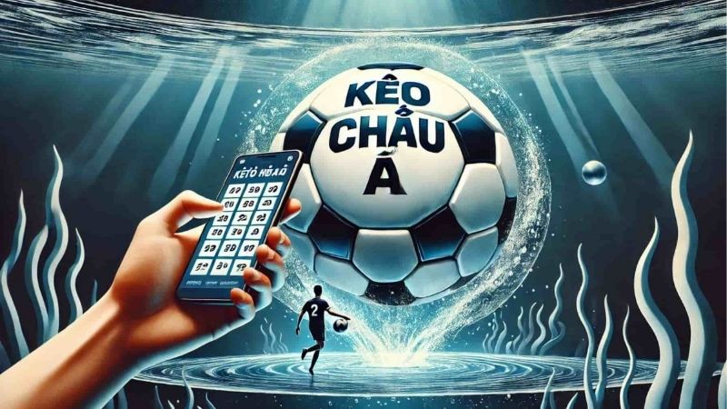 Kèo Châu Á - sân chơi của chiến lược