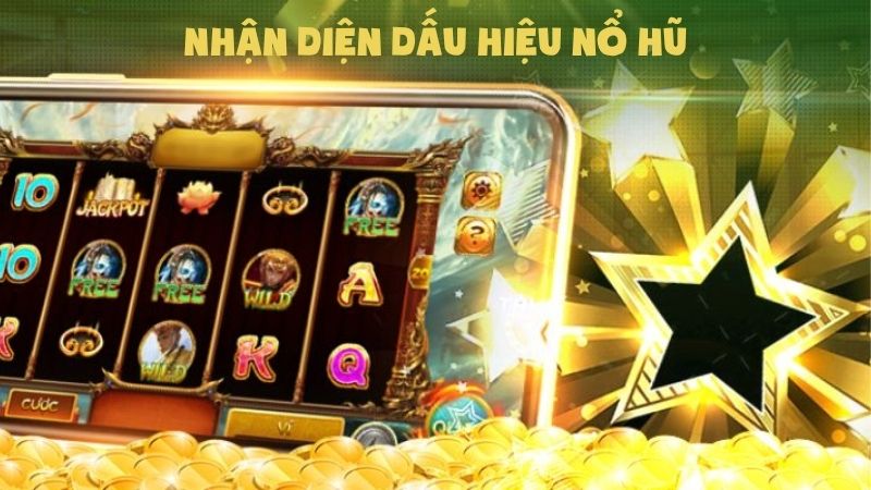 Nhận diện dấu hiệu nổ hũ