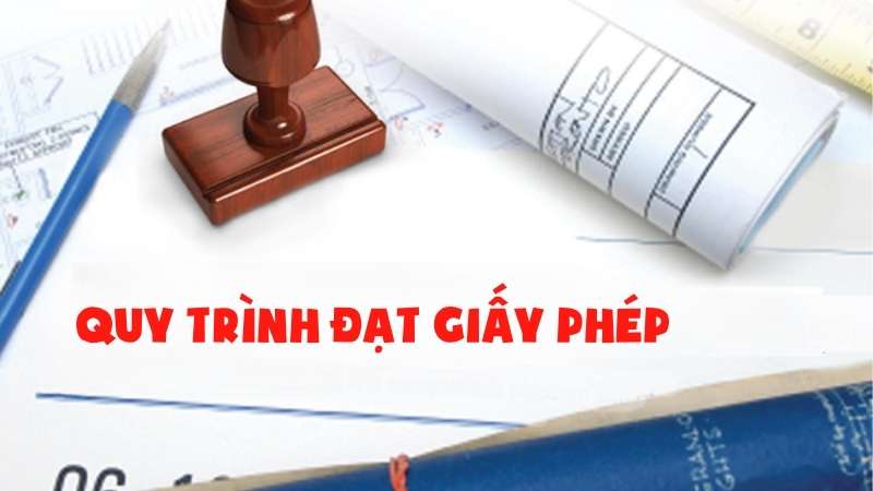 Quy trình đạt giấy phép