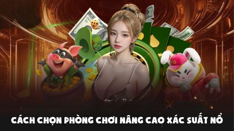 Ưu tiên chọn phòng có số lượng người chơi vừa đủ